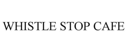 WHISTLE STOP CAFE trademark
