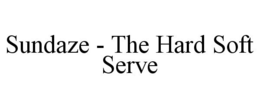 SUNDAZE - THE HARD SOFT SERVE trademark