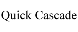 QUICK CASCADE trademark