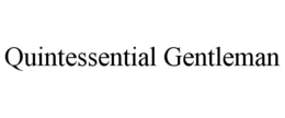 QUINTESSENTIAL GENTLEMAN trademark