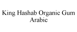 KING HASHAB ORGANIC GUM ARABIC trademark