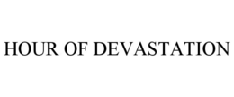 HOUR OF DEVASTATION trademark