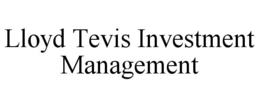 LLOYD TEVIS INVESTMENT MANAGEMENT trademark