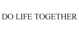 DO LIFE TOGETHER trademark