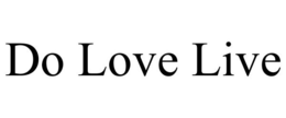 DO LOVE LIVE trademark