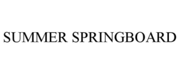 SUMMER SPRINGBOARD trademark