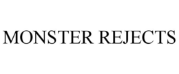 MONSTER REJECTS trademark