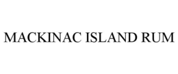 MACKINAC ISLAND RUM trademark