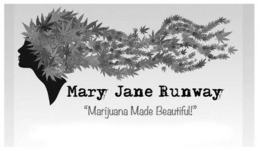 MARY JANE RUNWAY "MARIJUANA MADE BEAUTIFUL!" trademark