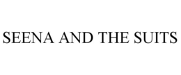 SEENA AND THE SUITS trademark