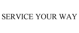 SERVICE YOUR WAY trademark