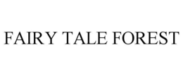 FAIRY TALE FOREST trademark