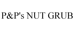 P&P'S NUT GRUB trademark