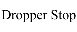 DROPPER STOP trademark