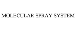 MOLECULAR SPRAY SYSTEM trademark
