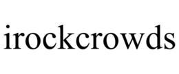 IROCKCROWDS trademark