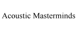 ACOUSTIC MASTERMINDS trademark