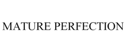 MATURE PERFECTION trademark