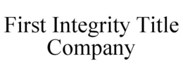 FIRST INTEGRITY TITLE COMPANY trademark