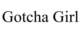 GOTCHA GIRL trademark