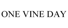 ONE VINE DAY trademark