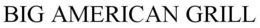 BIG AMERICAN GRILL trademark