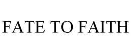 FATE TO FAITH trademark