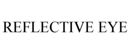 REFLECTIVE EYE trademark