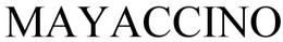 MAYACCINO trademark