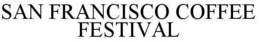 SAN FRANCISCO COFFEE FESTIVAL trademark