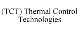 (TCT) THERMAL CONTROL TECHNOLOGIES trademark