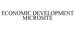 ECONOMIC DEVELOPMENT MICROSITE trademark