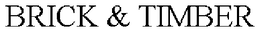 BRICK & TIMBER trademark