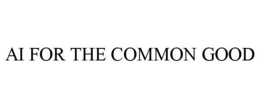 AI FOR THE COMMON GOOD trademark
