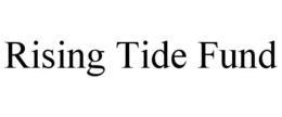 RISING TIDE FUND trademark