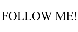 FOLLOW ME! trademark