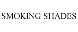 SMOKING SHADES trademark