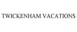 TWICKENHAM VACATIONS trademark