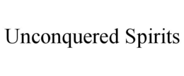 UNCONQUERED SPIRITS trademark