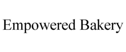 EMPOWERED BAKERY trademark