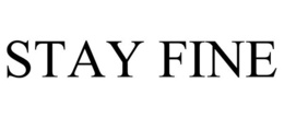 STAY FINE trademark