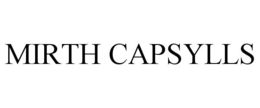 MIRTH CAPSYLLS trademark