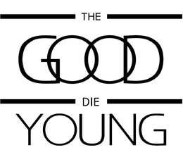 THE GOOD DIE YOUNG trademark