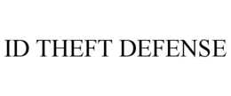 ID THEFT DEFENSE trademark