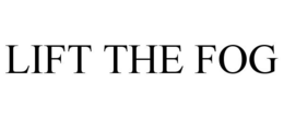 LIFT THE FOG trademark