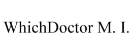 WHICHDOCTOR M. I. trademark