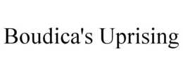 BOUDICA'S UPRISING trademark