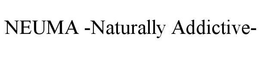 NEUMA -NATURALLY ADDICTIVE- trademark