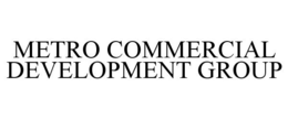 METRO COMMERCIAL DEVELOPMENT GROUP trademark
