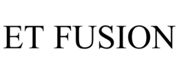 ET FUSION trademark